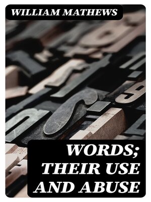 cover image of Words; Their Use and Abuse